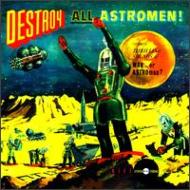 Man Or Astroman/Destroy All Astromen