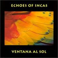Ethnic / Traditional/Echoes Of Incas - Ventana Alsol