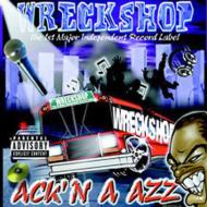 Wreckshop Records/Ack'n A Azz
