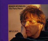 Roger Reynolds / The Paris Pieces