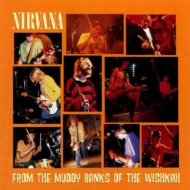 Nirvana/From The Muddy Banks Of Wishkah