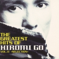 THE GREATEST HITS OF HIROMI GO VOL.III-SELECTION-