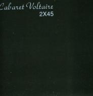 Cabaret Voltaire/2 X 45