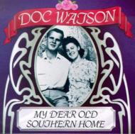 Doc Watson/My Dear Old Southern Home