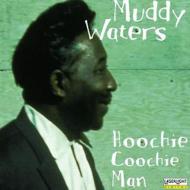 Muddy Waters/Hoochie Coochie Man