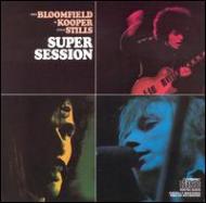 Super Session : Mike Bloomfield / Al Kooper / Stephen Stills
