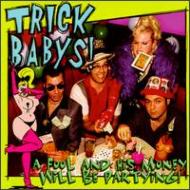 Trick Babys/Fool And His Money