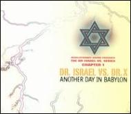 Dr Israel / Dr X/Another Day In Babylon