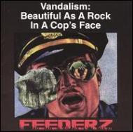 Feederz/Vandalism - Beautiful As A Rock In Cop's Face