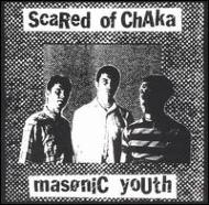 Scared Of Chaka/Masonic Youth
