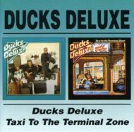 Ducks Deluxe / Taxi To The Terminal Zone