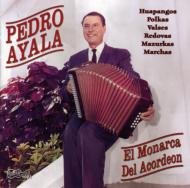 Pedro Ayala/El Monarco Del Acordeon