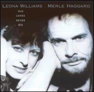 Merle Haggard / Leona Williams/Old Loves Never Die