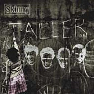 Skinny/Taller