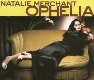 Natalie Merchant/Ophelia