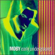 Moby/Early Underground