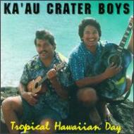 Tropical Hawaiian Day : Ka Au Crater Boys | HMVu0026BOOKS online - 3555