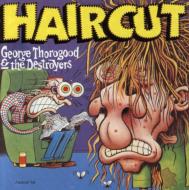George Thorogood  The Destroyers /Haircut