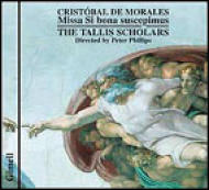 モラレス、クリストバル・ド（c.1500-1553）/Missa Si Bona Suscepimus： Tallis Scholars
