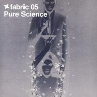 Pure Science/Fabric 05
