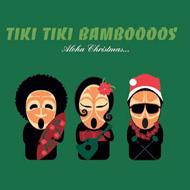 Tiki Tiki Bamboooos/Aloha Christmas