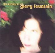 Glory Fountain/Beauty Of 23