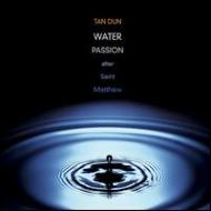 Water Passion After St.matthew: Tan Dun /