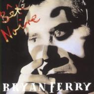 Bryan Ferry/Bete Noire - Remastered