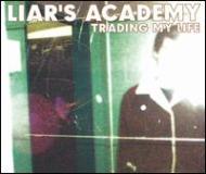 Liars Academy/Trading My Life