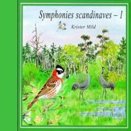 Krister Mild/Symphonies Scandinaves 1