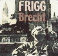 Frigg/Brecht