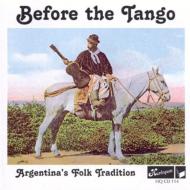Before The Tango -Argentina'sfolk Tradition