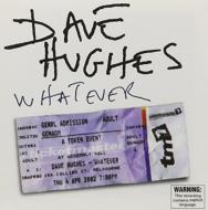 Dave Hughes/Whatever
