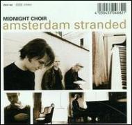 Midnight Choir/Amsterdam Stranded