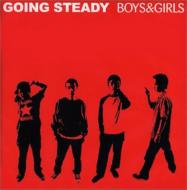GOING STEADY/Boys  Girls