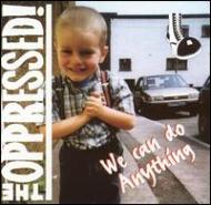 Oppressed/We Can Do Anything