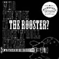 Who The Fuck Is The Rooster?