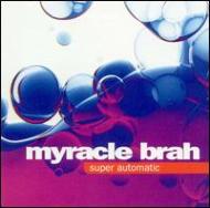 Myracle Brah/Super Automatic