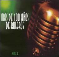 Various/Mas De 100 Anos De Boleros Vol.3