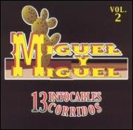 Miguel Y Miguel/13 Intocables Corridos Vol.2