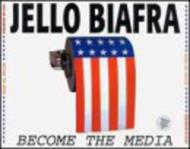Jello Biafra/Become The Media