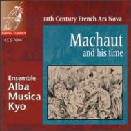 Medieval Classical/Machaut And His Time 14th. c French Ars Nova ƣ˭ɧ / Alba Musica Kyo