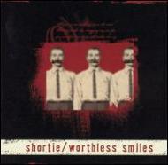 Shortie/Worthless Smiles