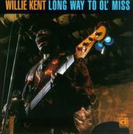 Willie Kent/Long Way To Ol Miss