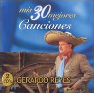 Gerardo Reyes/Mis 30 Mejores Canciones