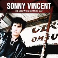 Sonny Vincent/Good The Bad  The Ugly