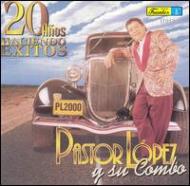 Pastor Lopez/20 Anos Haciendo Exitos