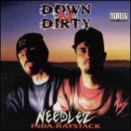 Down And Dirty/Needlez India Haystack