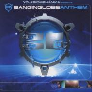 Yoji Biomehanika Presents Banginglobe Anthem