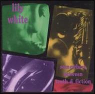 Lily White/Somewhere Between Truth And Fiction